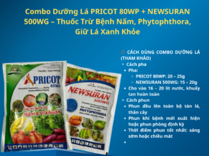 Combo Dưỡng Lá PRICOT 80WP + NEWSURAN 500WG – Thuốc Trừ Bệnh Nấm, Phytophthora, Giữ Lá Xanh Khỏe