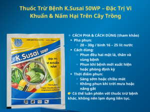 Thuốc Trừ Bệnh K.Susai 50WP – Đặc Trị Vi Khuẩn & Nấm Hại Trên Cây Trồng