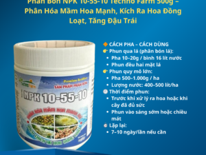 Phân Bón NPK 10-55-10 Techno Farm 500g – Phân Hóa Mầm Hoa Mạnh, Kích Ra Hoa Đồng Loạt, Tăng Đậu Trái