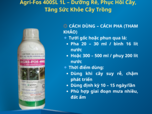 Agri-Fos 400SL 1L – Dưỡng Rễ, Phục Hồi Cây, Tăng Sức Khỏe Cây Trồng