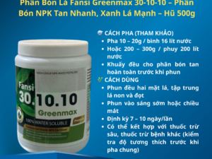 Phân Bón Lá Fansi Greenmax 30-10-10 – Phân Bón NPK Tan Nhanh, Xanh Lá Mạnh – Hũ 500g